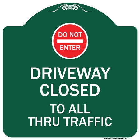 Signmission Driveway Closed to All Thru Traffic W/ Do Not Enter Heavy-Gauge Alum Sign, 18" x 18", GW-1818-24132 A-DES-GW-1818-24132